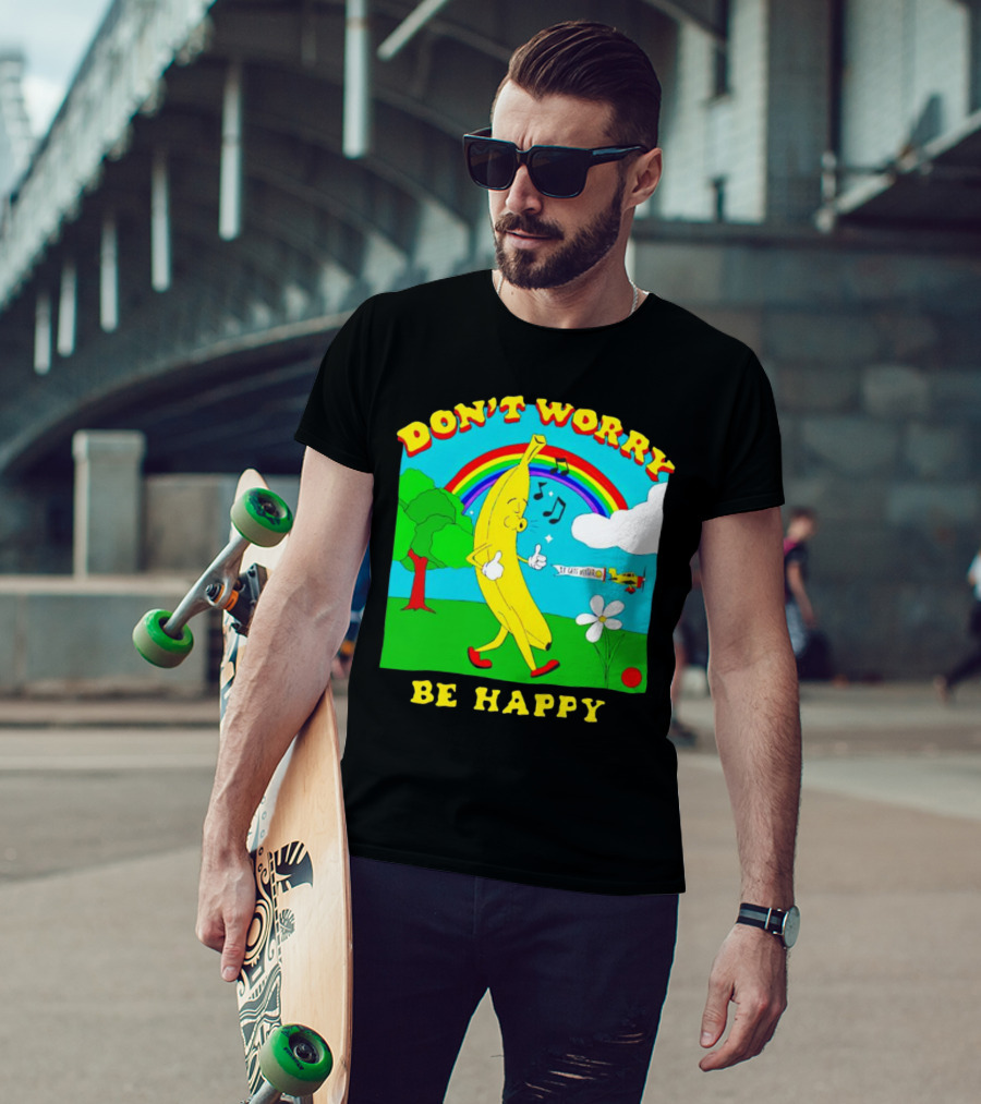 Don't Worry Be Happy Banana Rainbow Gets Better T-Shirt