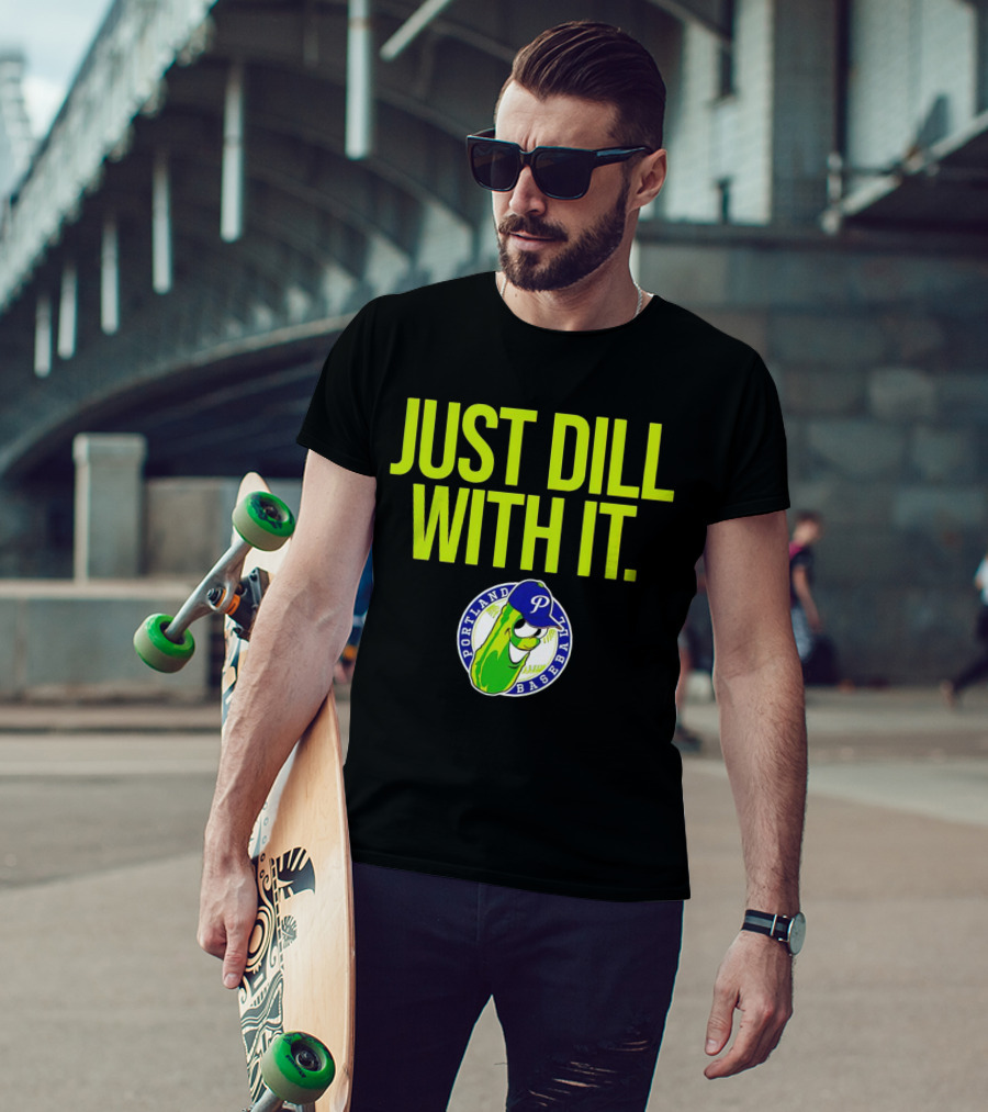 Portland Pickles Baseball Just Dill With It Funny Slogan With Pickle T-Shirt