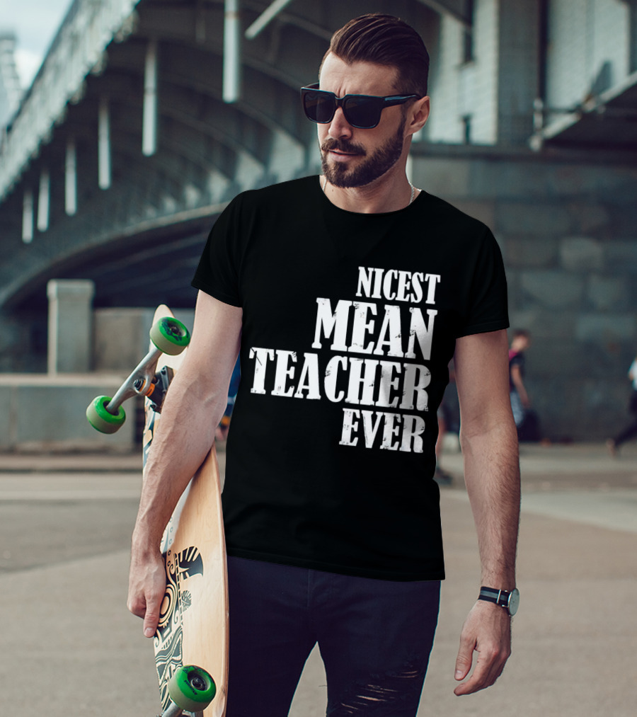 Nicest Mean Teacher Ever Classic Text T-Shirt