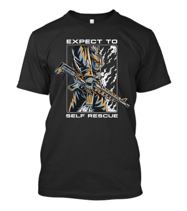 Expect To Self Rescue Tactical Gear And Weapon T-Shirt