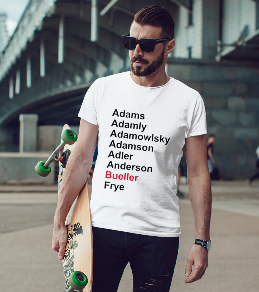 Adams Adamly Adamowlsky Adamson Adler Anderson Bueller Frye T-Shirt