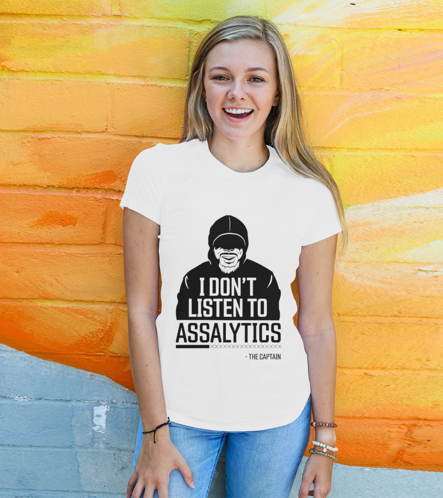I Don’t Listen To Assalytics - The Captain T-Shirt
