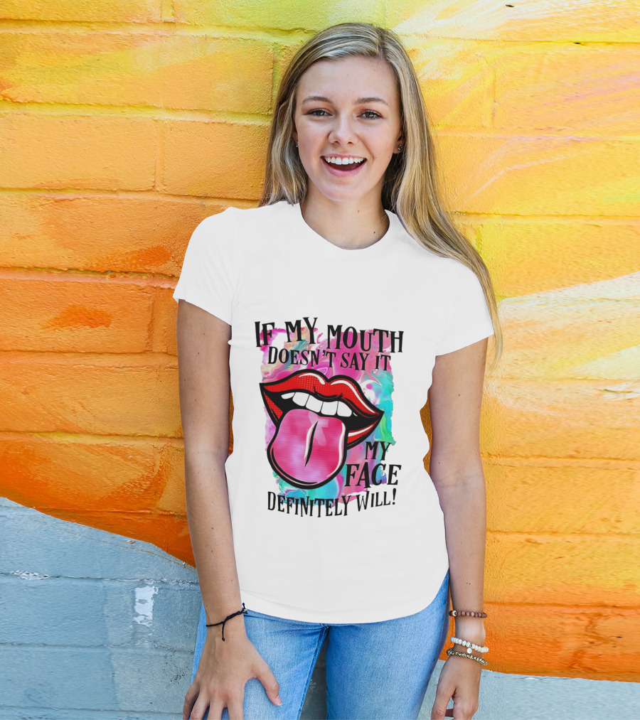 If My Mouth Doesn’t Say It My Face Definitely Will Colorful Lips T-Shirt