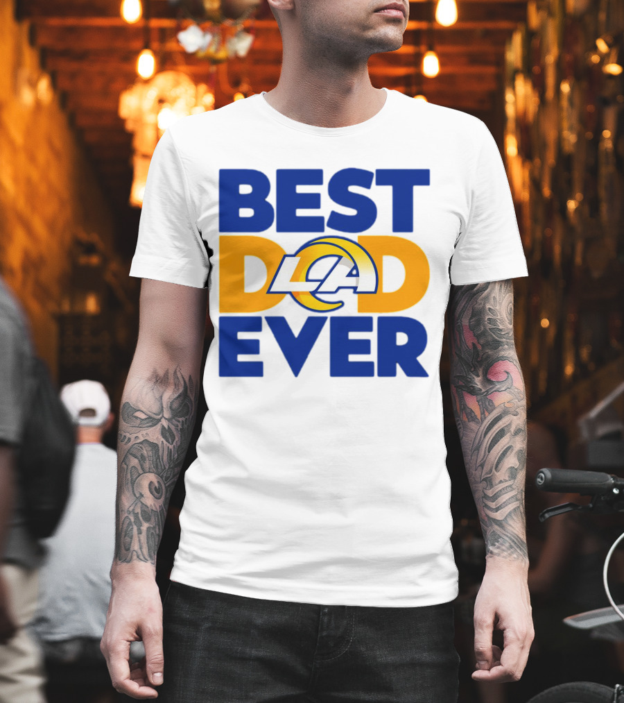 Best Dad Ever LA Rams NFL T-Shirt