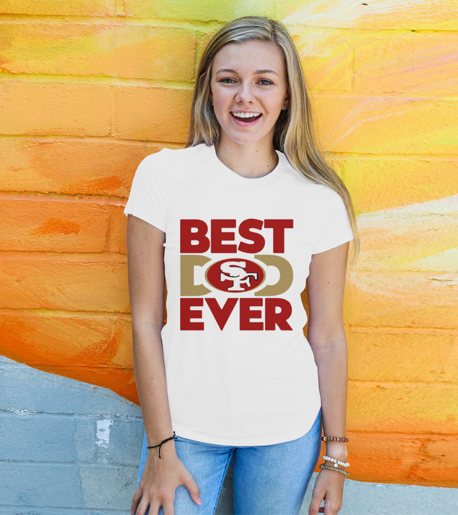 Best Dad Ever SF San Francisco 49ers NFL T-Shirt