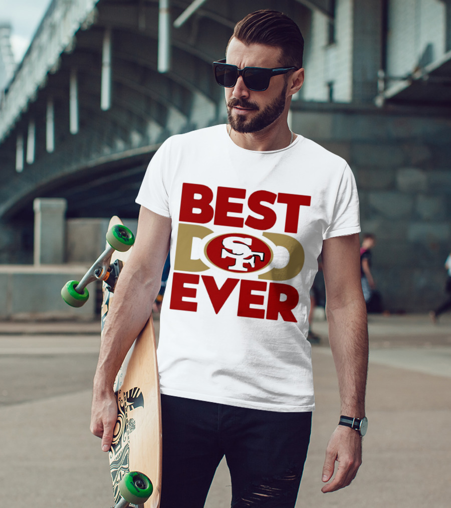 Best Dad Ever SF San Francisco 49ers NFL T-Shirt