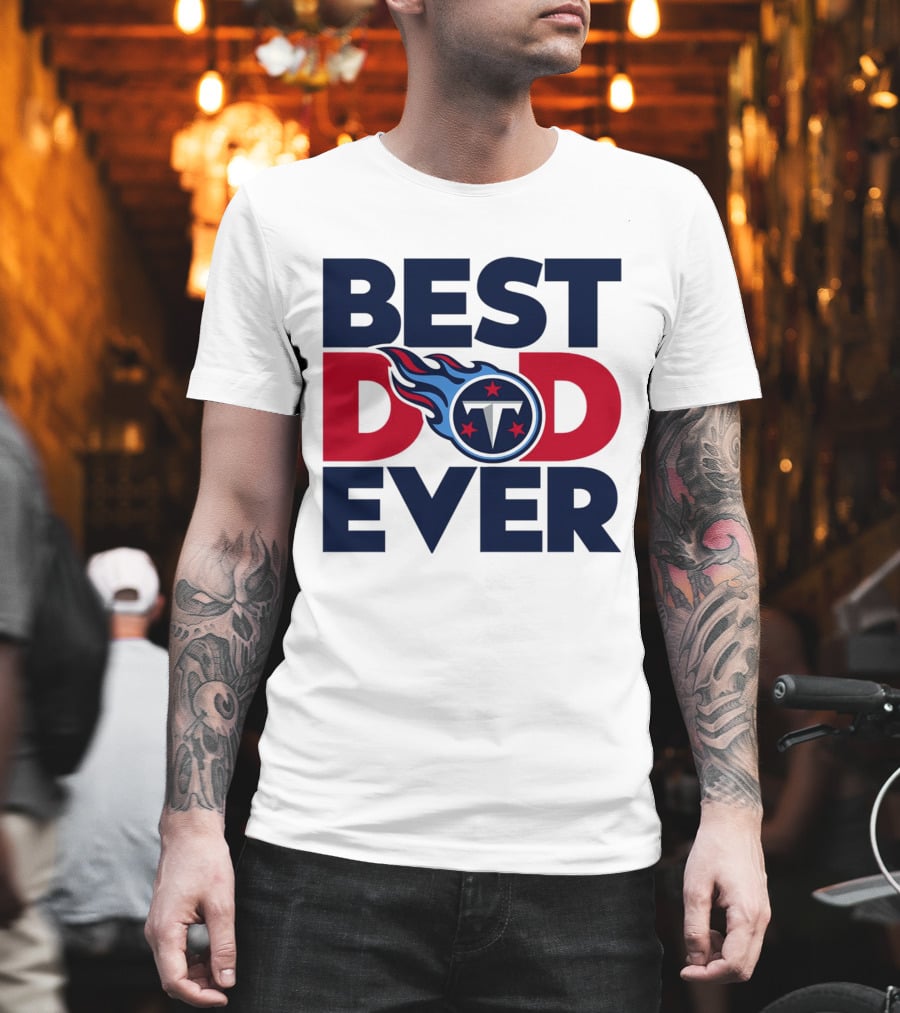 Best Dad Ever NFL Tennessee Titans T-Shirt