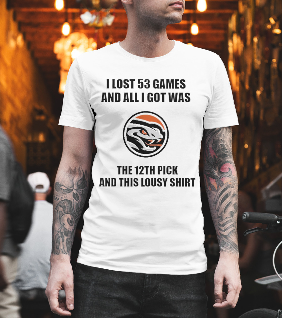 I Lost 53 Games And All I Got Was The 12th Pick And This Lousy Shirt Tiger T-Shirt