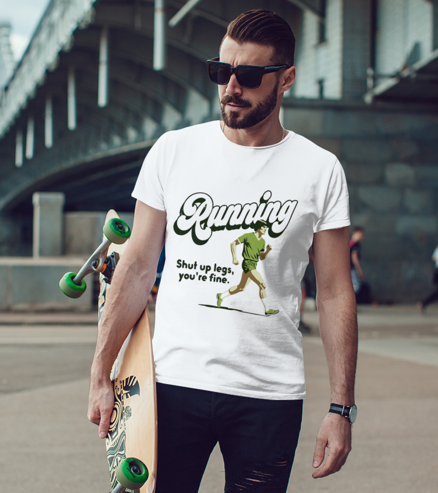Running Shut Up Legs You’re Fine Retro Runner T-Shirt