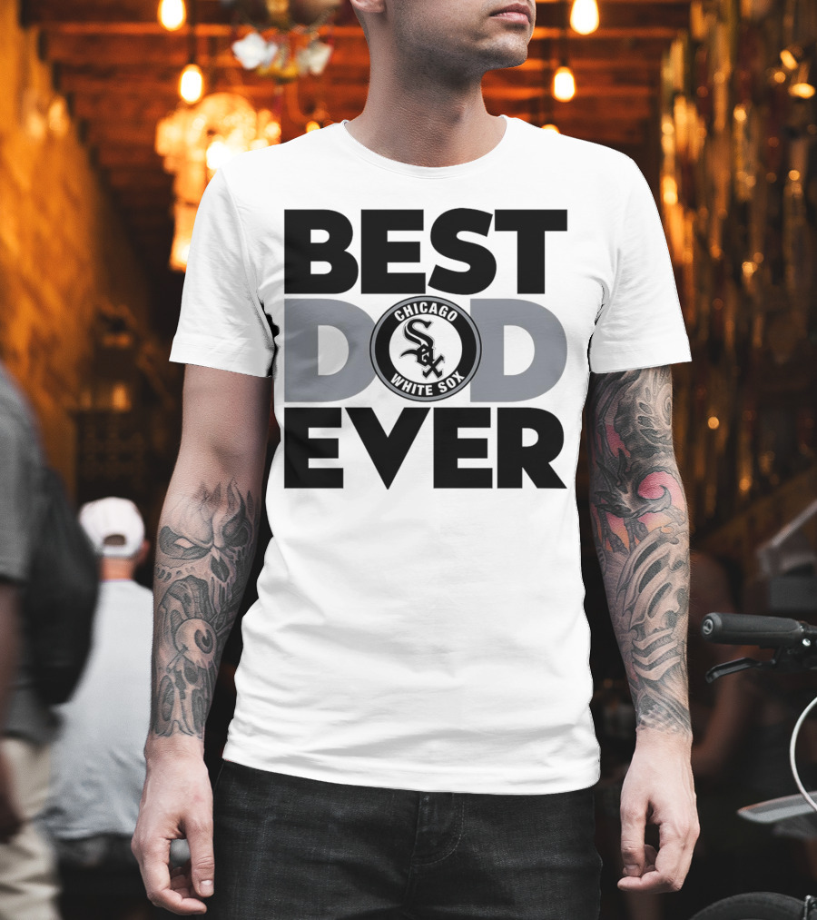 Best Dad Ever Chicago White Sox MLB T-Shirt