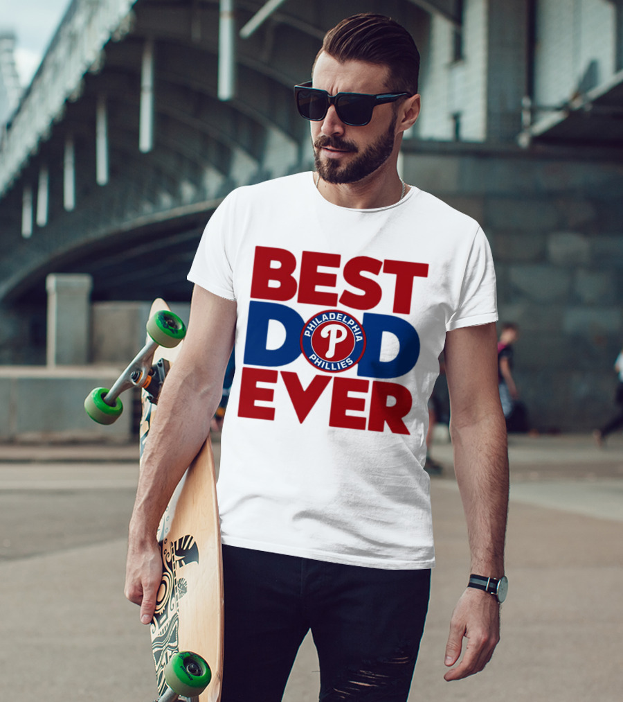 Best Dad Ever Philadelphia Phillies MLB T-Shirt