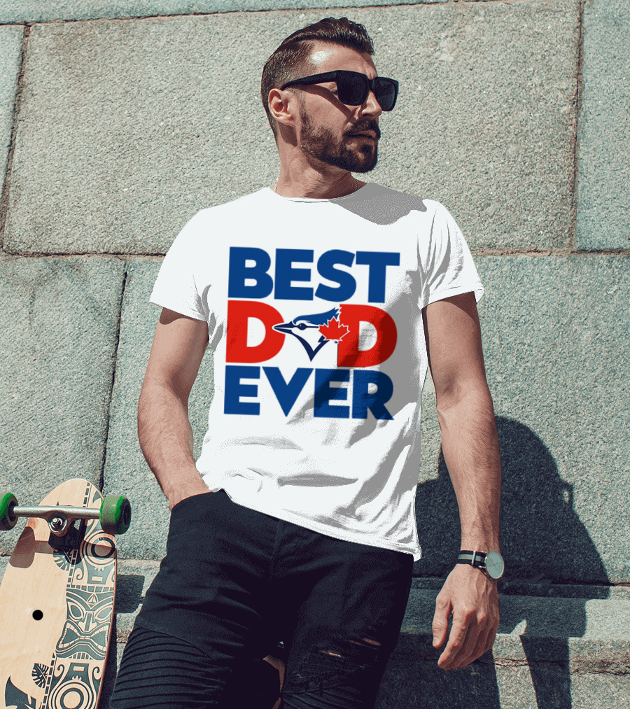 Best Dad Ever Toronto Blue Jays MLB T-Shirt