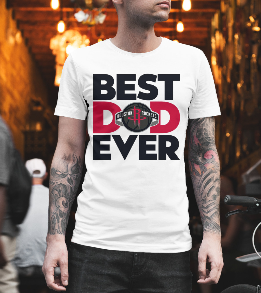 Best Dad Ever Houston Rockets NBA T-Shirt