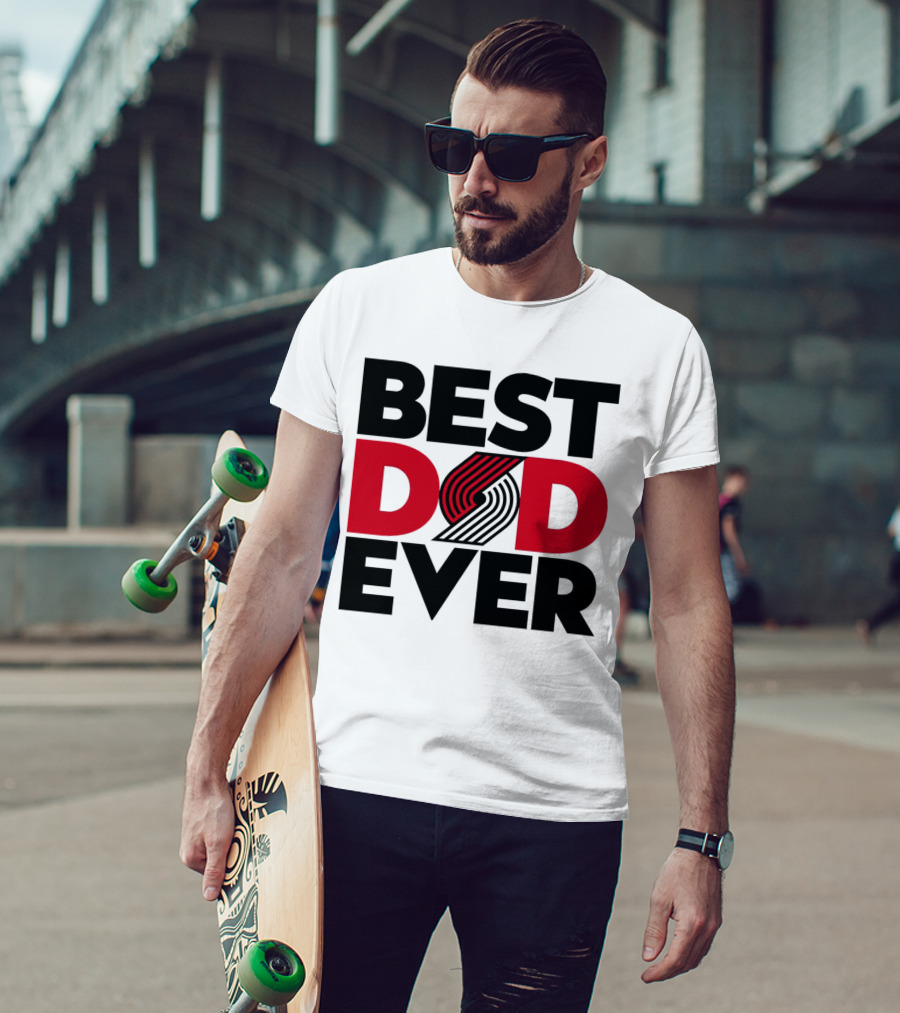 Best Dad Ever NBA Portland Trail Blazers Fan T-Shirt