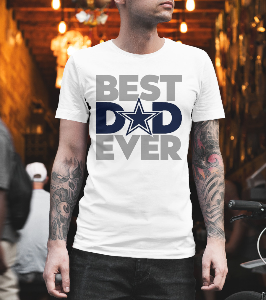 Best Dad Ever Dallas Cowboys NFL Star T-Shirt