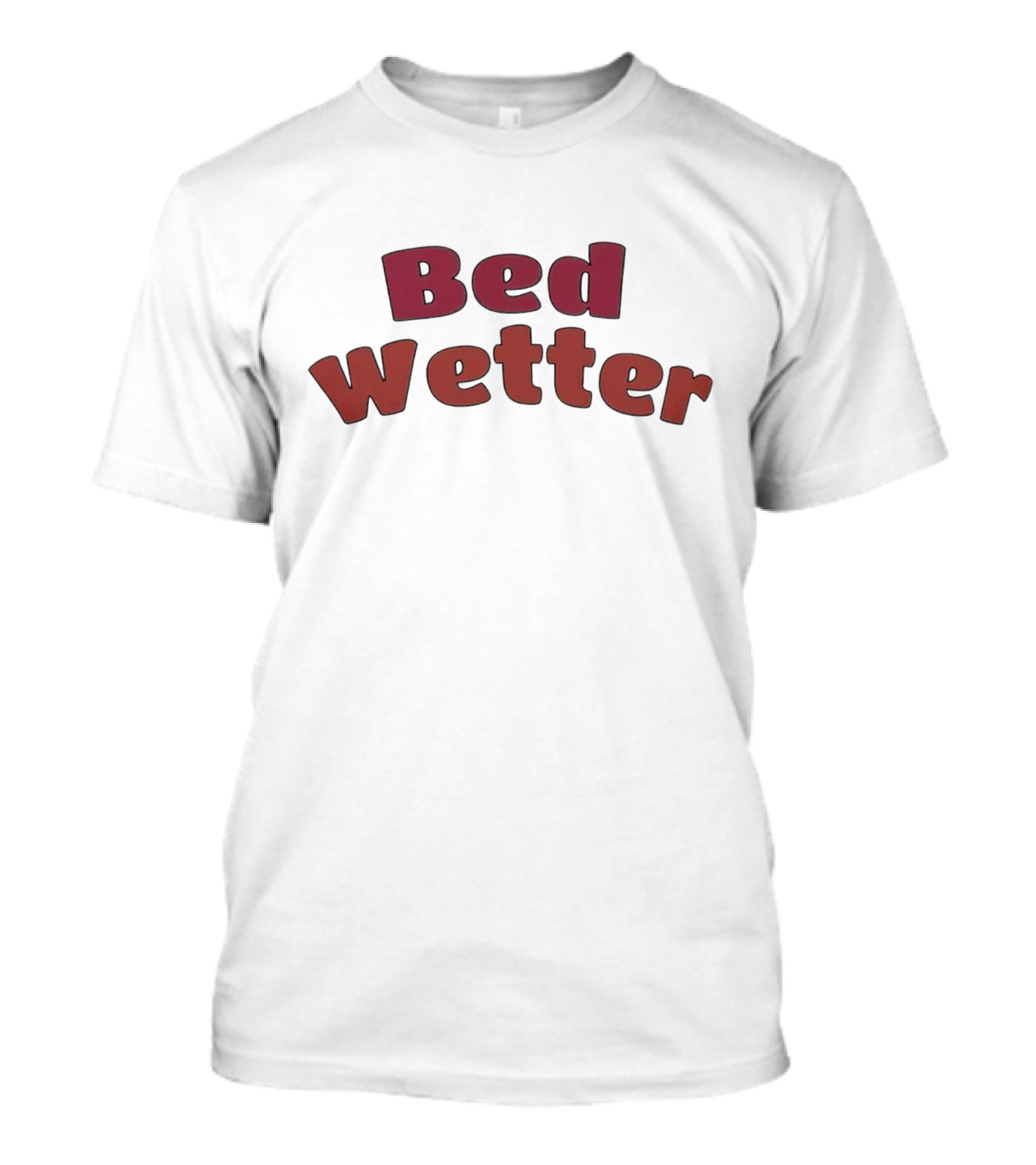 Bed Wetter T-Shirt