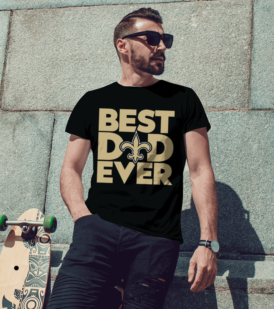Best Dad Ever New Orleans Saints NFL T-Shirt