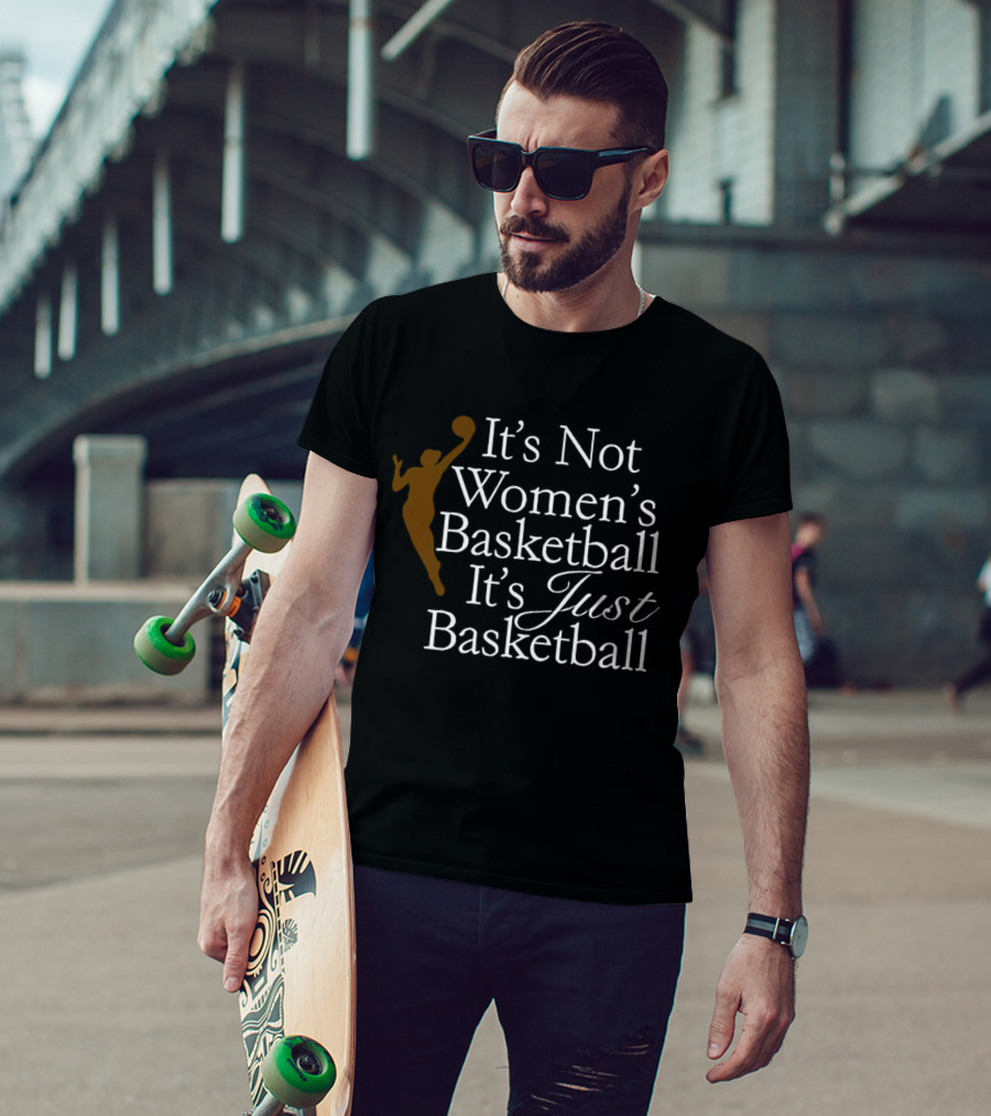 It’s Not Women’s Basketball It’s Just Basketball Player T-Shirt