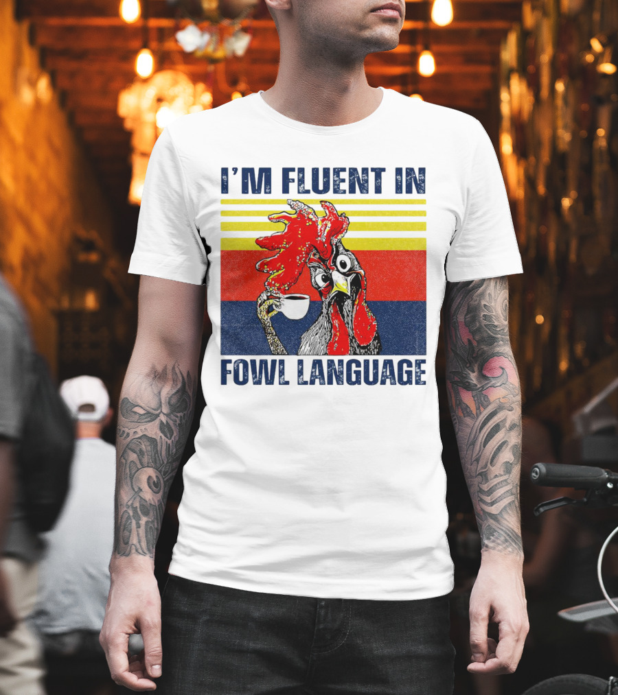 I’m Fluent in Fowl Language Retro Rooster with Coffee Cup T-Shirt