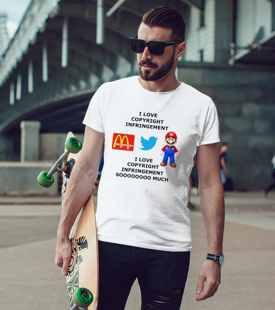 I Love Copyright Infringement McDonald's Twitter Mario So Much T-Shirt