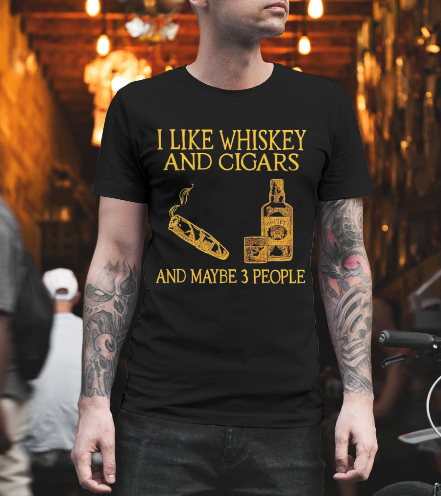 I Like Whiskey and Cigars and Maybe 3 People Bottle Glass Cigar T-Shirt