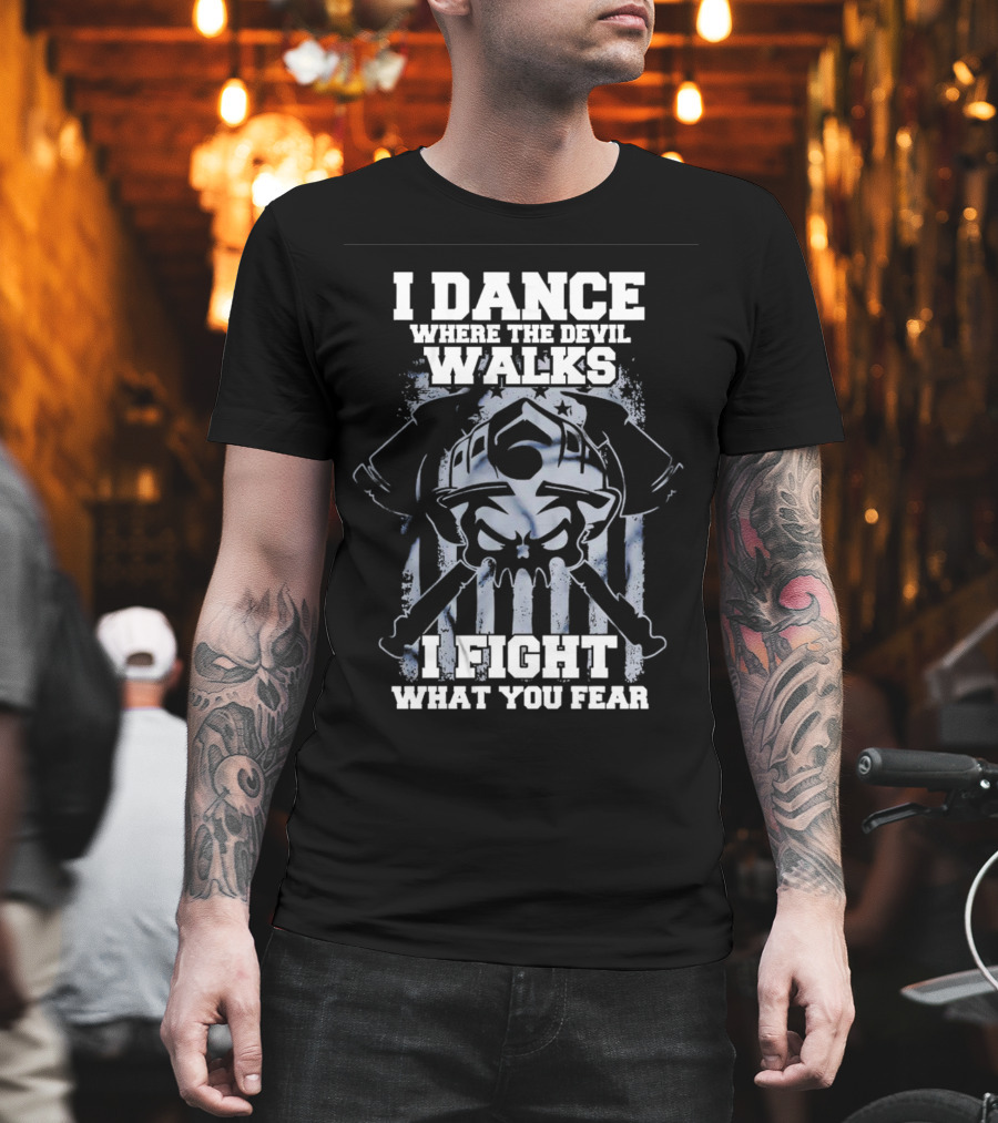 I Dance Where the Devil Walks I Fight What You Fear Warrior Skull Crossed Swords T-Shirt