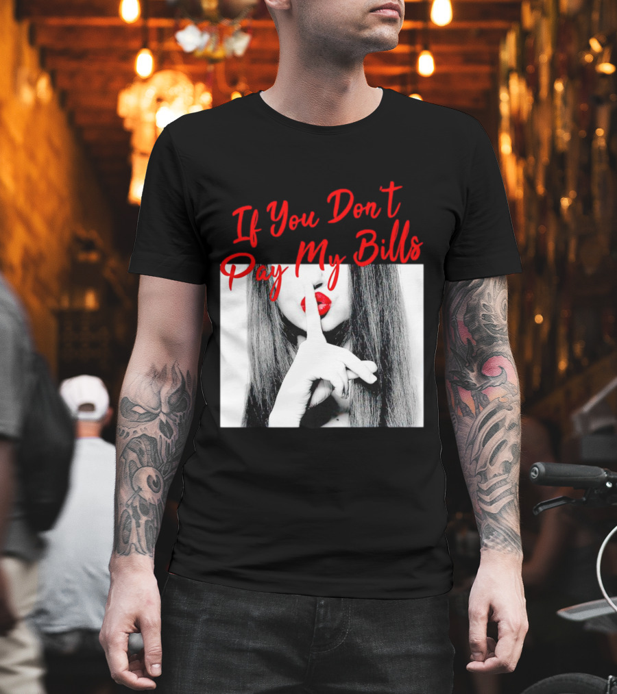 If You Don’t Pay My Bills Finger Shushing Red Lips Woman T-Shirt