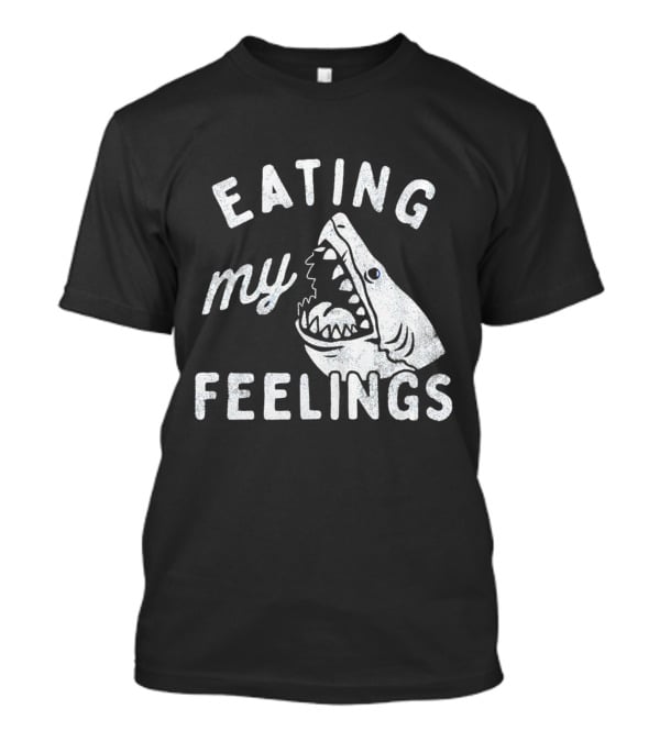 Shark Eating My Feelings With Open Mouth And Blue Eye T-Shirt