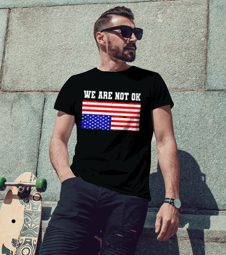 We Are Not OK Inverted American Flag T-Shirt