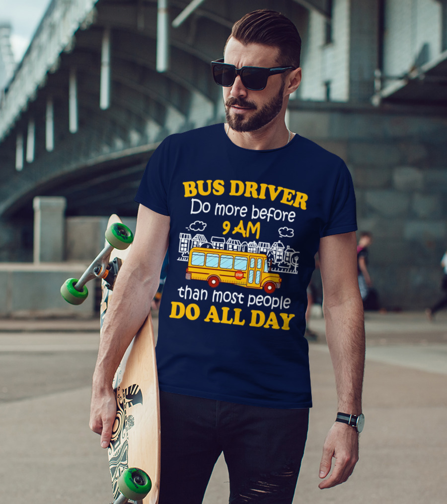 Bus Driver 9 AM Do All Day T-Shirt