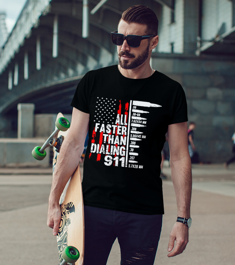 All Faster Than Dialing 911 Bullet Caliber List American Flag T-Shirt