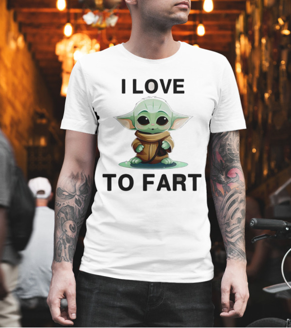 I Love to Fart Baby Yoda T-Shirt I Love to Fart Baby Yoda T-Shirt