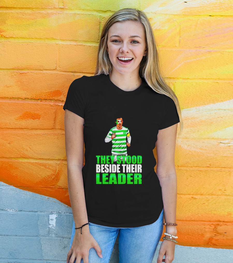 Callum Mcgregor Glasgow Celtic Fc They Stood Beside Their Leader T-Shirt