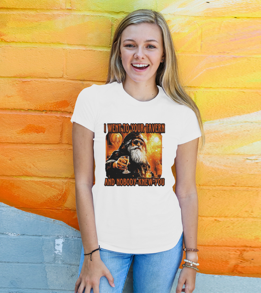 I Went To Your Tavern And Nobody Knew You Wizard With Drink In Mystical Setting T-Shirt