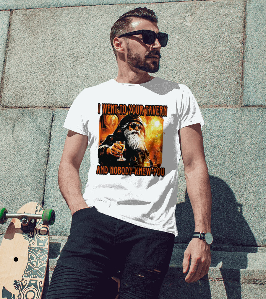 I Went To Your Tavern And Nobody Knew You Wizard With Drink In Mystical Setting T-Shirt