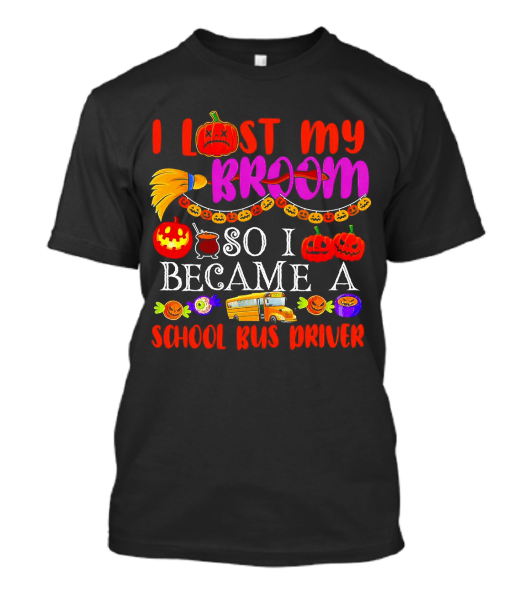 I Lost My Broom So I Became A School Bus Driver Halloween Pumpkins And School Bus T-Shirt