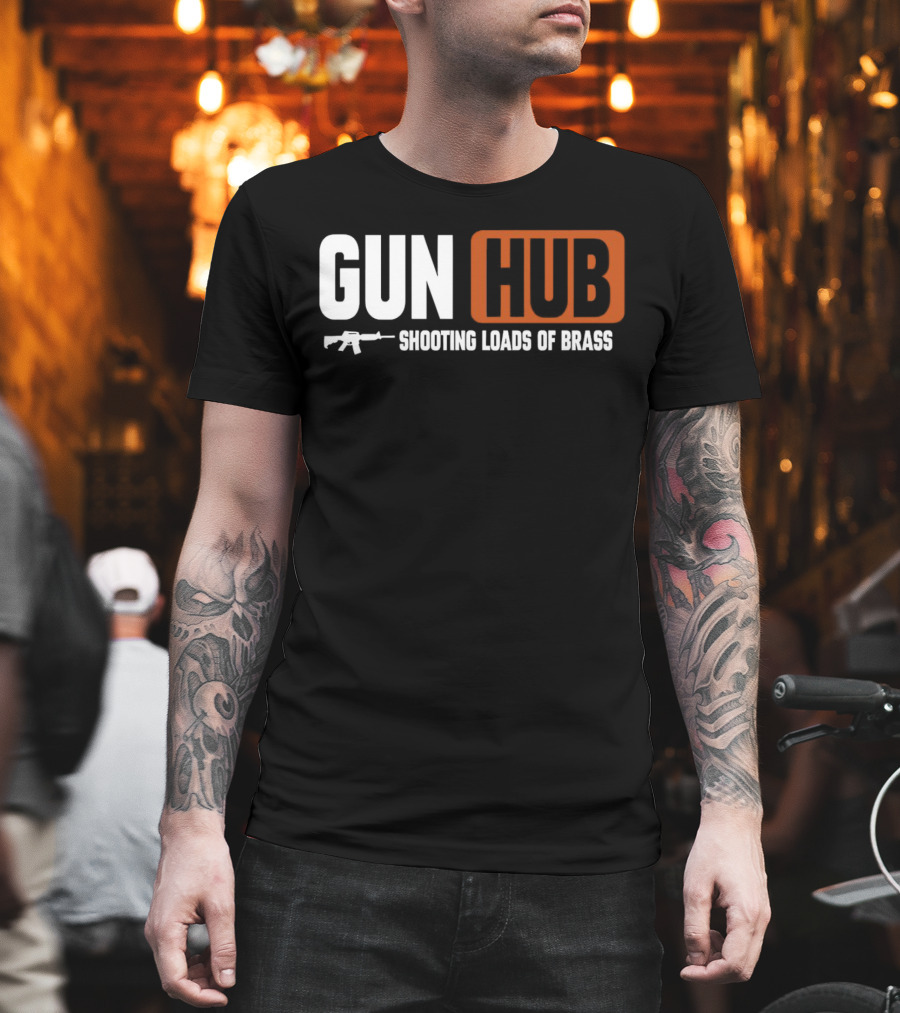 GUN HUB Shooting Loads of Brass with Rifle T-Shirt