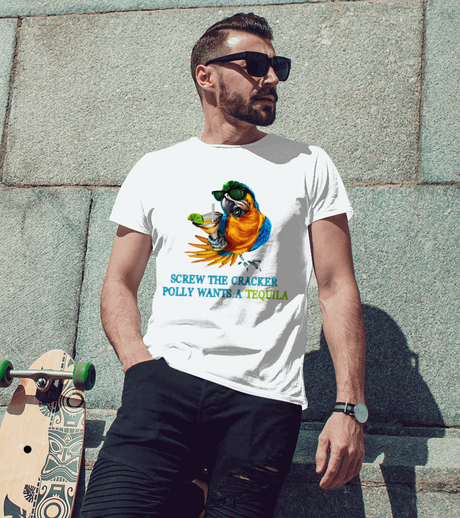 Screw The Cracker Polly Wants A Tequila Cockatoo With Cocktail And Sunglasses T-Shirt