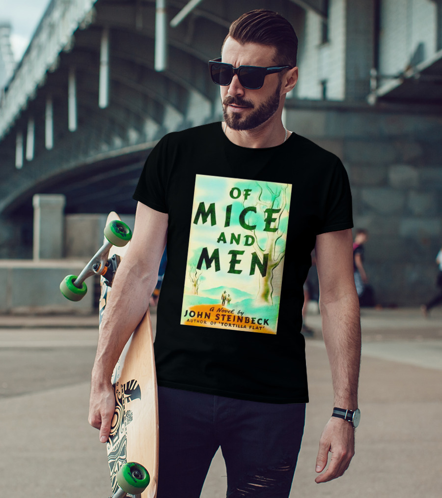 Of Mice And Men A Novel By John Steinbeck Author Of Tortilla Flat T-Shirt