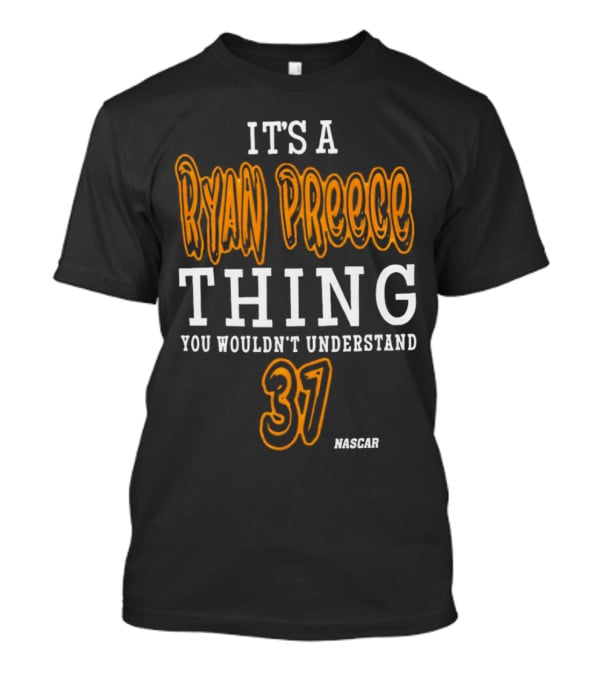 Ryan Preece Thing You Wouldn't Understand 37 NASCAR T-Shirt