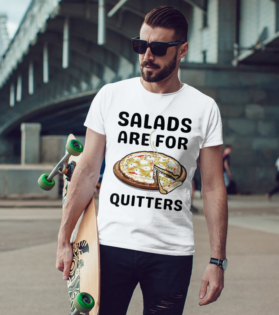 Salads Are For Quitters Pizza Steam Slice T-Shirt