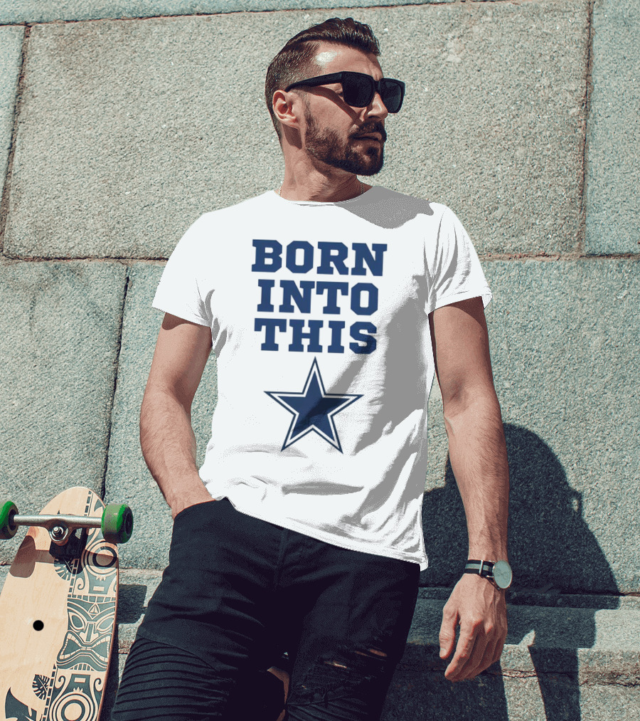 Born Into This Dallas Cowboys Star T-Shirt