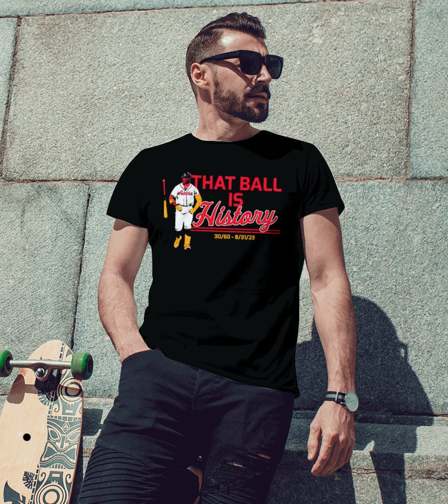 Ronald Acuña Jr That Ball Is History 30/60 8/31/23 Atlanta Braves T-Shirt