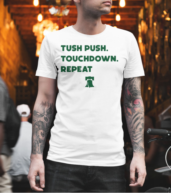 Philadelphia Eagles Tush Push Touchdown Repeat Liberty Bell T-Shirt Philadelphia Eagles Tush Push Touchdown Repeat Liberty Bell T-Shirt