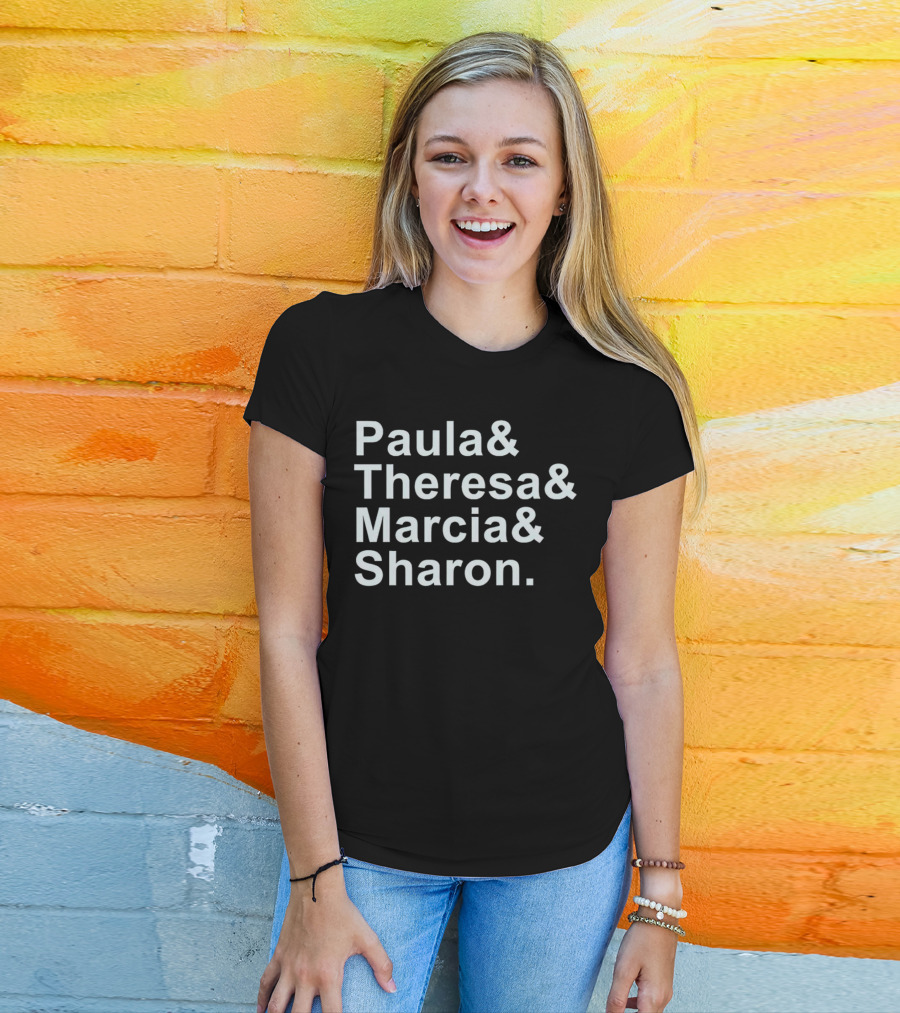 Paula And Theresa Marcia And Sharon Ampersand Style List T-Shirt