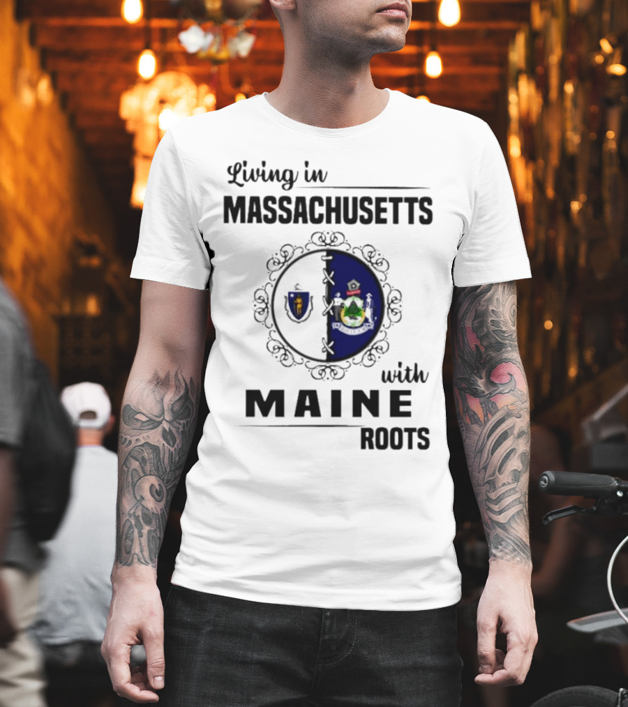 Living in Massachusetts with Maine Roots Featuring State Flags Emblem T-Shirt