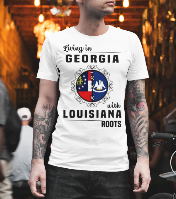 Living in Georgia with Louisiana Roots Iconic State Flags Connection T-Shirt Living in Georgia with Louisiana Roots Iconic State Flags Connection T-Shirt