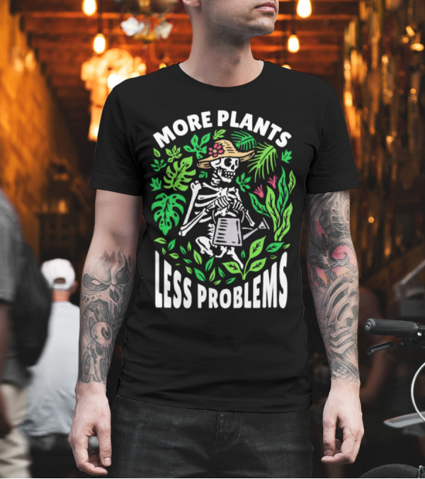 More Plants Less Problems Skeleton Gardener Amidst Foliage T-Shirt More Plants Less Problems Skeleton Gardener Amidst Foliage T-Shirt