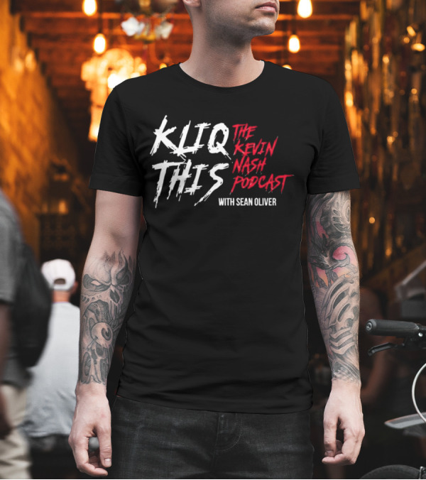 Kliq This The Kevin Nash Podcast with Sean Oliver T-Shirt Kliq This The Kevin Nash Podcast with Sean Oliver T-Shirt