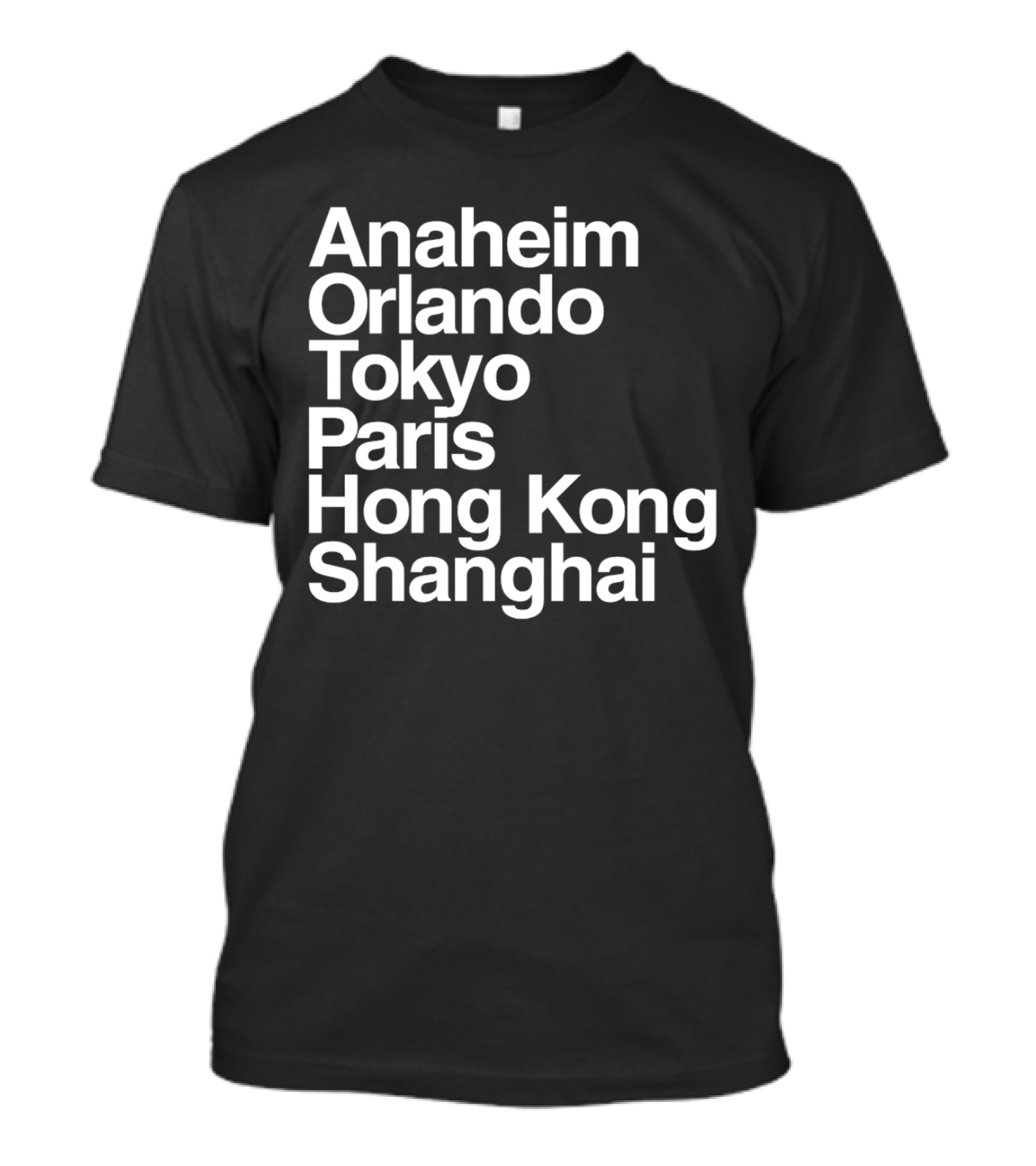 Anaheim Orlando Tokyo Paris Hong Kong Shanghai Disney Parks Locations T-Shirt
